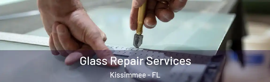 Glass Repair Services Kissimmee - FL
